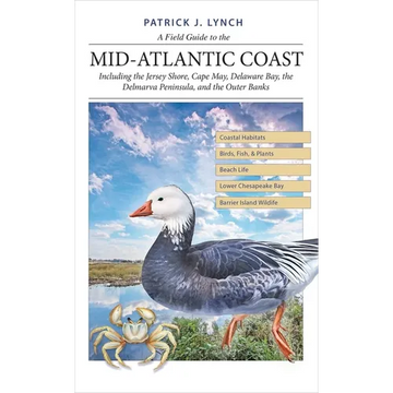 A Field Guide to the Mid-Atlantic Coast: Including the Jersey Shore, Cape May, Delaware Bay, the Delmarva Peninsula, and the Outer Banks - Paperback