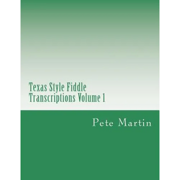 Texas Style Fiddle Transcriptions Volume 1 - Paperback