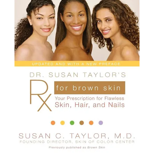 Dr. Susan Taylor's RX for Brown Skin: Your Prescription for Flawless Skin, Hair, and Nails