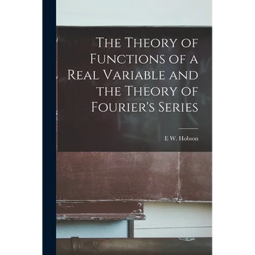 The Theory of Functions of a Real Variable and the Theory of Fourier's Series - Paperback