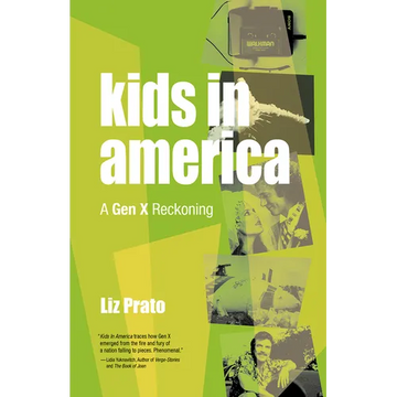 Kids in America: A Gen X Reckoning - Paperback