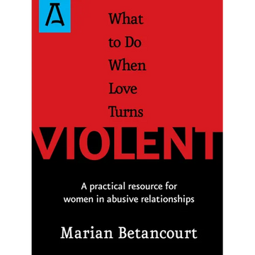 What to Do When Love Turns Violent: A Practical Resource for Women in Abusive Relationships - Paperback