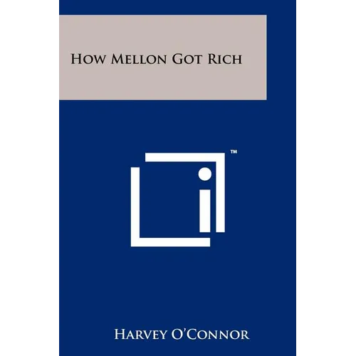 How Mellon Got Rich