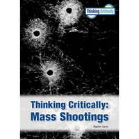 Thinking Critically: Mass Shootings (New Edition) - Hardcover