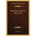 Mary Rose a Play in Three Acts