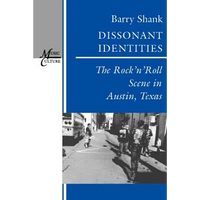 Dissonant Identities: The Rock 'n' Roll Scene in Austin, Texas - Paperback