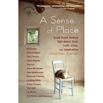 A Sense of Place: Great Travel Writers Talk about Their Craft, Lives, and Inspiration - Hardcover