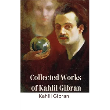 Collected Works of Kahlil Gibran - Paperback