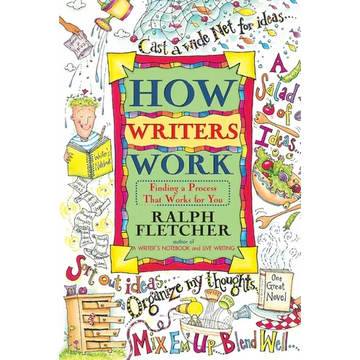 How Writers Work: Finding a Process That Works for You - Paperback