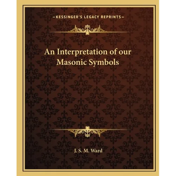 An Interpretation of our Masonic Symbols - Paperback