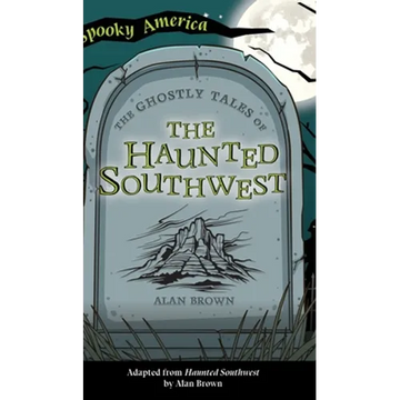 Ghostly Tales of the Haunted Southwest - Hardcover