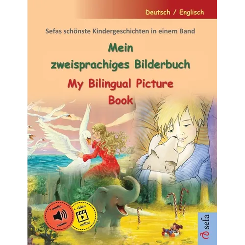 Mein zweisprachiges Bilderbuch - My Bilingual Picture Book (Deutsch / Englisch): Sefas schönste Kindergeschichten in einem Band, mit Hörbuch und Video