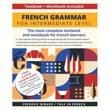 French Grammar for Intermediate Level: The most complete textbook and workbook for French learners - Paperback