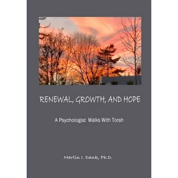 RENEWAL, GROWTH, AND HOPE A Psychologist Walks With Torah - Paperback