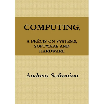Computing, a Précis on Systems, Software and Hardware - Paperback