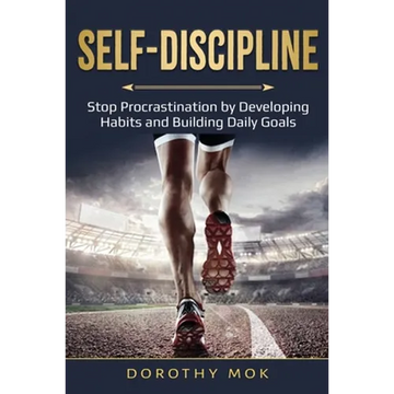 Daily Self-Discipline: Stop Procrastination by Developing Habits and Building Daily Goals - Paperback