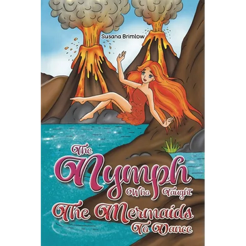 The Nymph Who Taught the Mermaids to Dance - Paperback