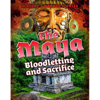 The Maya: Bloodletting and Sacrifice - Library Binding