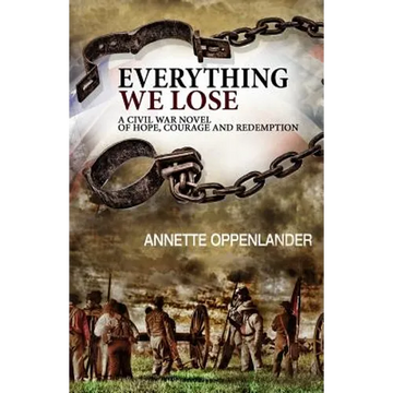 Everything We Lose: A Civil War Novel of Hope, Courage and Redemption - Paperback