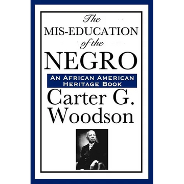 The MIS-Education of the Negro: A Landmark Study of Education, History, and Cultural Identity - Paperback