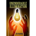 Unendurable Illumination