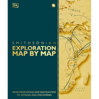 Exploration Map by Map: From Migrations and Encounters to Voyages and Discoveries - Hardcover
