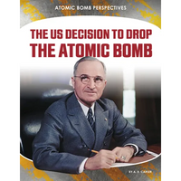 Us Decision to Drop Atomic Bomb - Library Binding
