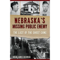 Nebraska's Missing Public Enemy: The Last of the Ghost Gang - Paperback
