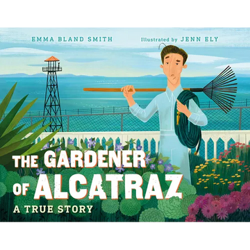 The Gardener of Alcatraz: A True Story - Hardcover