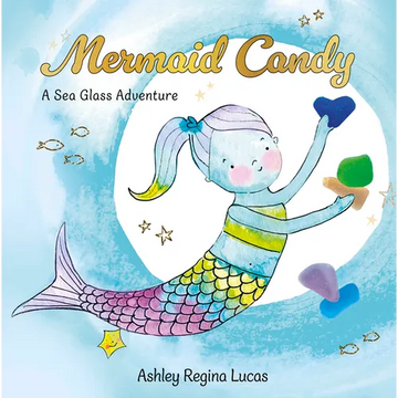 Mermaid Candy: A Sea Glass Adventure - Hardcover
