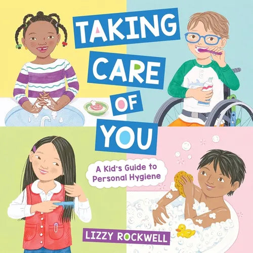 Taking Care of You: A Kid's Guide to Personal Hygiene
