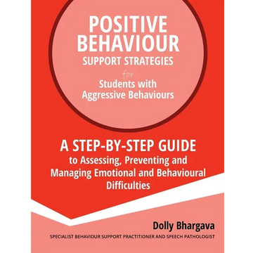 Positive Behaviour Support Strategies for Students with Aggressive Behaviour: : A step by step guide to assessing, preventing and managing emotional a - Paperback