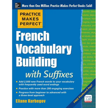 Practice Makes Perfect French Vocabulary Building with Suffixes and Prefixes: (Beginner to Intermediate Level) 200 Exercises + Flashcard App - Paperback