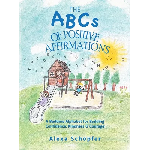 The ABCs of Positive Affirmations: A Bedtime Alphabet for Building Confidence, Kindness & Courage