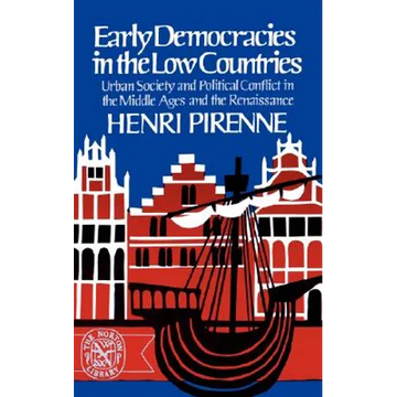 Early Democracies in the Low Countries: Urban Society and Political Conflict in the Middle Ages and the Renaissance - Paperback