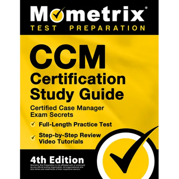 CCM Certification Study Guide - Certified Case Manager Exam Secrets, Full-Length Practice Test, Step-by-Step Review Video Tutorials: [4th Edition] - Paperback