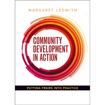 Community Development in Action: Putting Freire Into Practice - Paperback