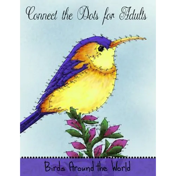 Connect the Dots for Adults: Birds Around the World: Challenging Dot to Dot Book for Adults - Paperback
