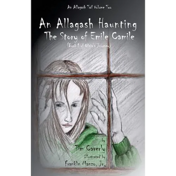 An Allagash Haunting: The Story of Emile Camile: (Book 1 of Olivia's Journey) - Paperback