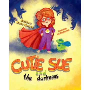 Cutie Sue and the Darkness: A Bedtime Story Your Kids Will Absolutely Love! (Ages 3-6) - Paperback