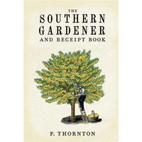 Southern Gardener and Receipt Book: Containing Directions for Gardening - Paperback