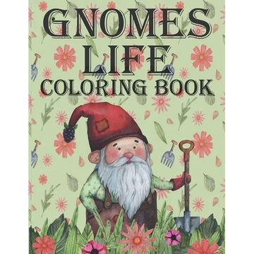 Gnomes Life Coloring Book: Beautiful & Creative Colouring Pages for Free Time Great Fun for Everyone for Kids Teens and Adults for Girls and Boys - Paperback