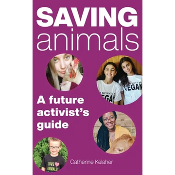 Saving Animals: A Future Activist's Guide - Hardcover