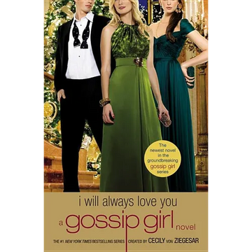 Gossip Girl: I Will Always Love You: A Gossip Girl Novel - Paperback