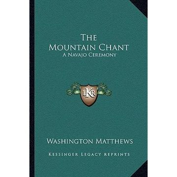 The Mountain Chant: A Navajo Ceremony - Paperback