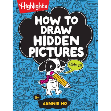 How to Draw Hidden Pictures: Step-By-Step Drawing Book for Kids 6 and Up, Learn How to Draw Cute Characters, Add Hidden Objects and Create Your Own Hi - Paperback