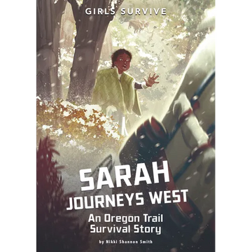 Sarah Journeys West: An Oregon Trail Survival Story - Paperback