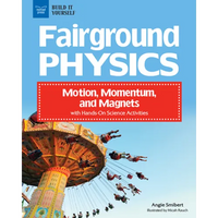 Fairground Physics: Motion, Momentum, and Magnets with Hands-On Science Activities - Paperback