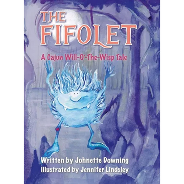The Fifolet: A Cajun Will-O'-The-Wisp Tale - Hardcover