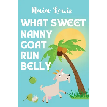 What Sweet Nanny Goat Run Belly - Hardcover